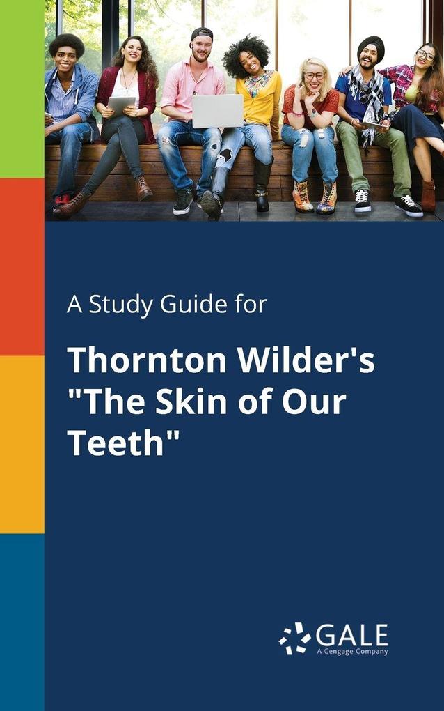 A Study Guide for Thornton Wilder's 'The Skin of Our Teeth'