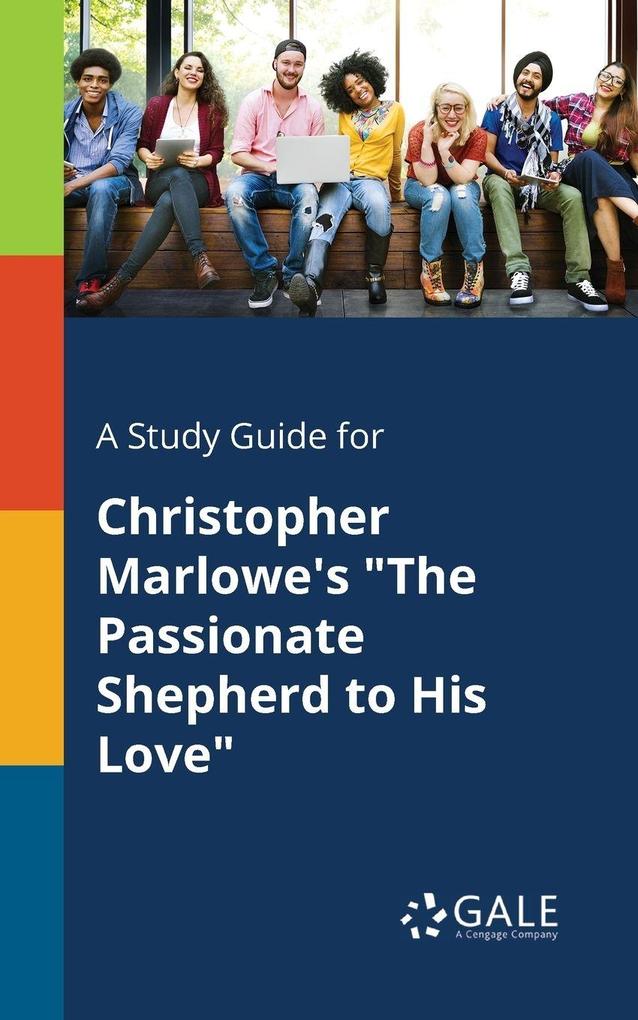 A Study Guide for Christopher Marlowe's 'The Passionate Shepherd to His Love'