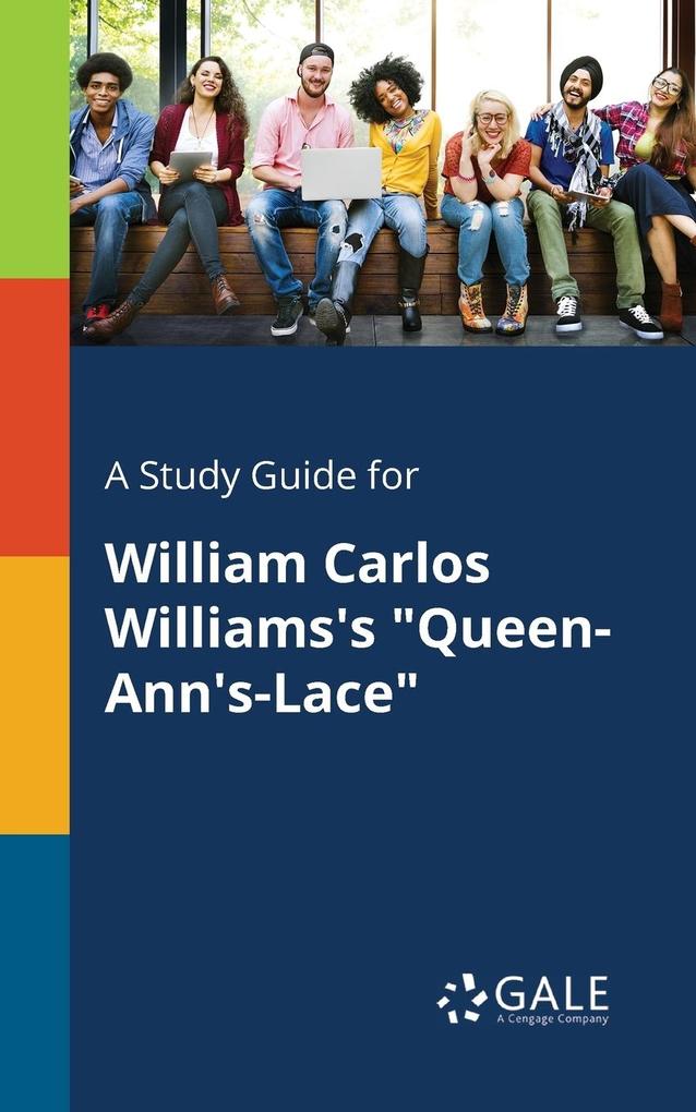 A Study Guide for William Carlos Williams‘s Queen-Ann‘s-Lace