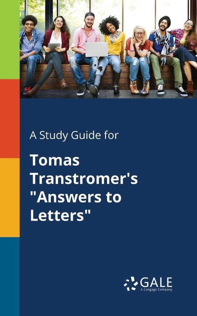 A Study Guide for Tomas Transtromer's 'Answers to Letters'