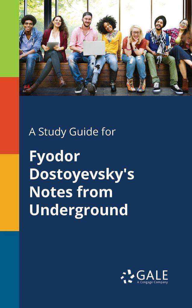 A Study Guide for Fyodor Dostoyevsky‘s Notes From Underground