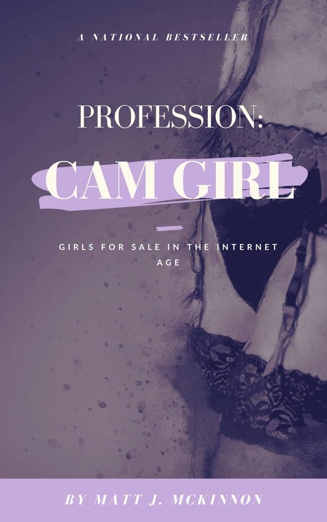 Profession: Cam Girl - Girls for Sale in the Internet Age