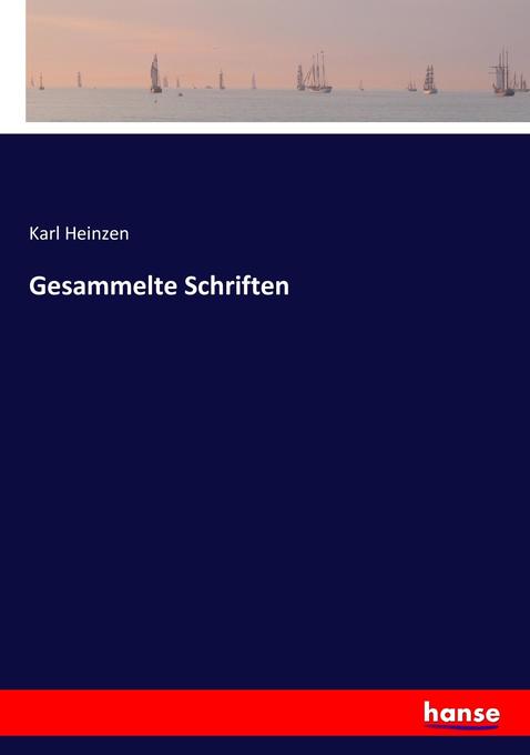 Gesammelte Schriften - Karl Heinzen
