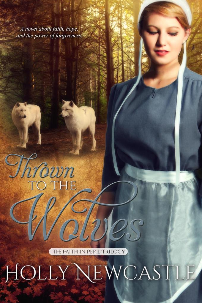 Thrown to the Wolves (The Faith in Peril Trilogy #1)