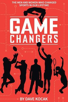 gamechangers -: the men and women who changed sports in our lifetime