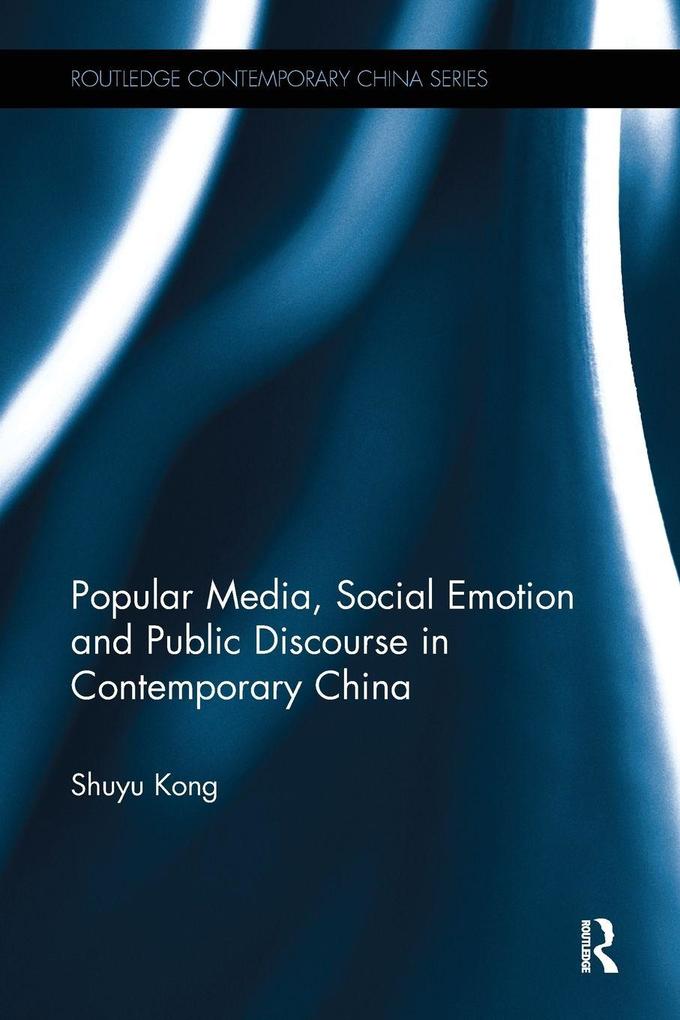 Popular Media Social Emotion and Public Discourse in Contemporary China