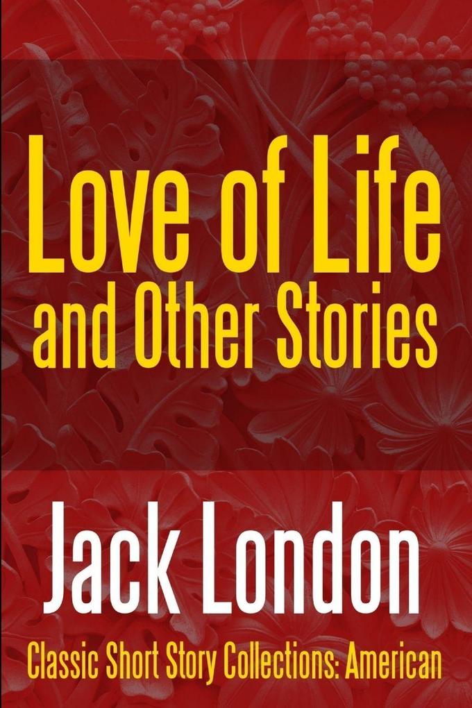 Love of Life & Other Stories