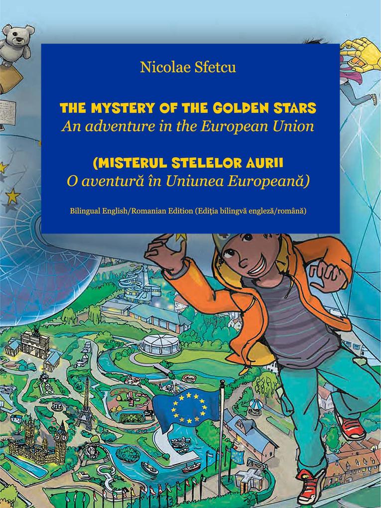 The Mystery of the Golden Stars - An adventure in the European Union (Misterul stelelor aurii - O aventura în Uniunea Europeana)