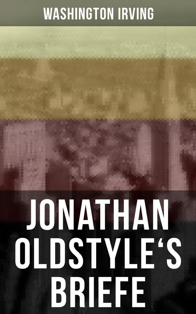 Jonathan Oldstyle‘s Briefe
