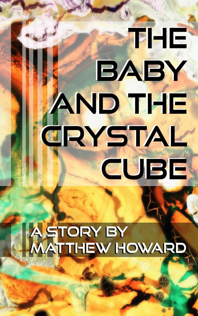 The Baby and the Crystal Cube