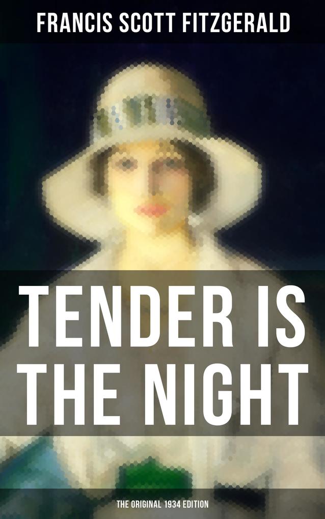 Tender is the Night (The Original 1934 Edition)