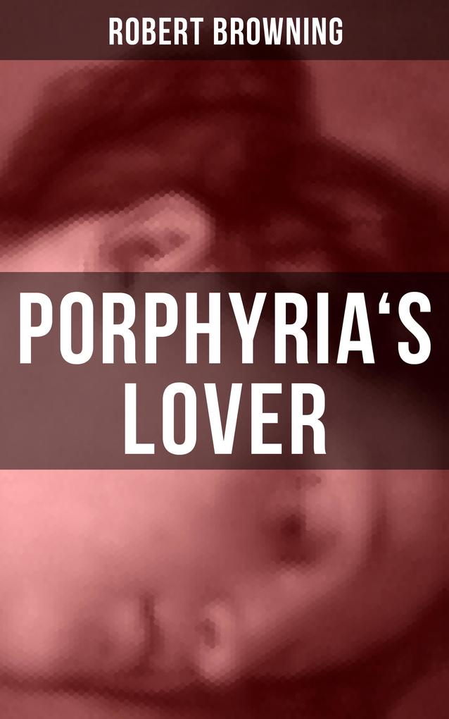 PORPHYRIA‘S LOVER