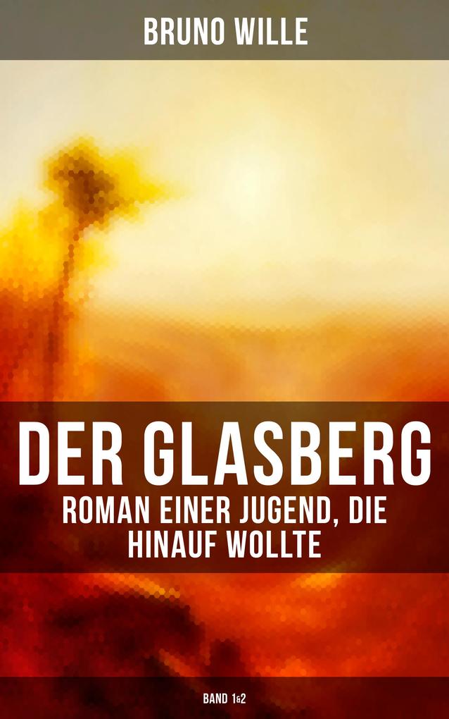 DER GLASBERG: Roman einer Jugend die hinauf wollte (Band 1&2)