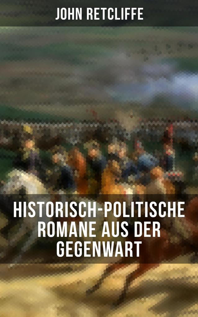 John Retcliffe: Historisch-politische Romane aus der Gegenwart
