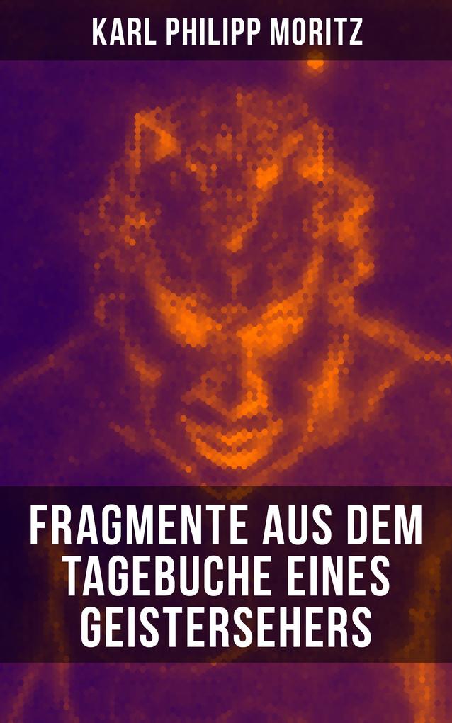 Karl Philipp Moritz: Fragmente aus dem Tagebuche eines Geistersehers