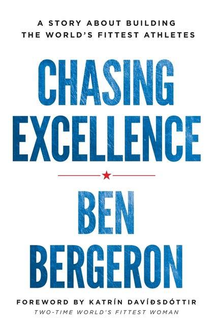 Chasing Excellence: A Story About Building the World‘s Fittest Athletes