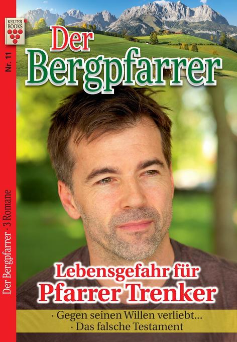 Image of Der Bergpfarrer Nr. 11: Lebensgefahr für Pfarrer Trenker / Gegen seinen Willen verliebt... / Das falsche Testament