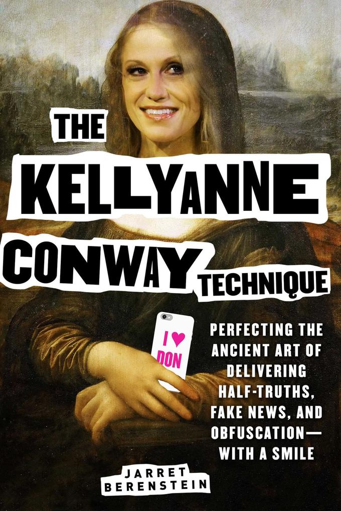 The Kellyanne Conway Technique