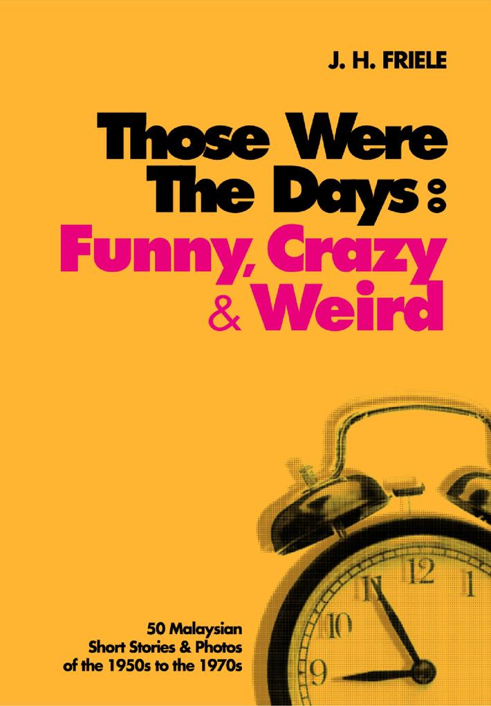 Those Were the Days: Funny Crazy & Weird