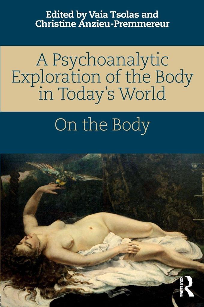 A Psychoanalytic Exploration of the Body in Today's World
