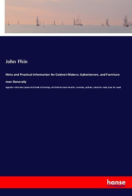 Image of Hints and Practical Information for Cabinet-Makers Upholsterers and Furniture men Generally