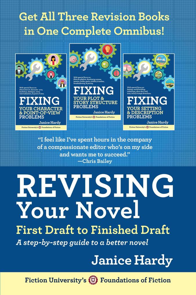 Revising Your Novel: First Draft to Finish Draft Omnibus (Foundations of Fiction)