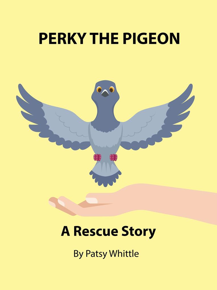 Perky the Pigeon: A Rescue Story (Nana's Rescue Stories #6)