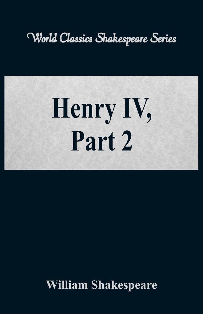 Henry IV Part 2 (World Classics Shakespeare Series)
