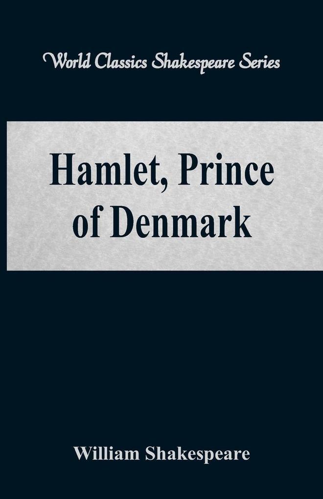 Hamlet Prince of Denmark (World Classics Shakespeare Series)