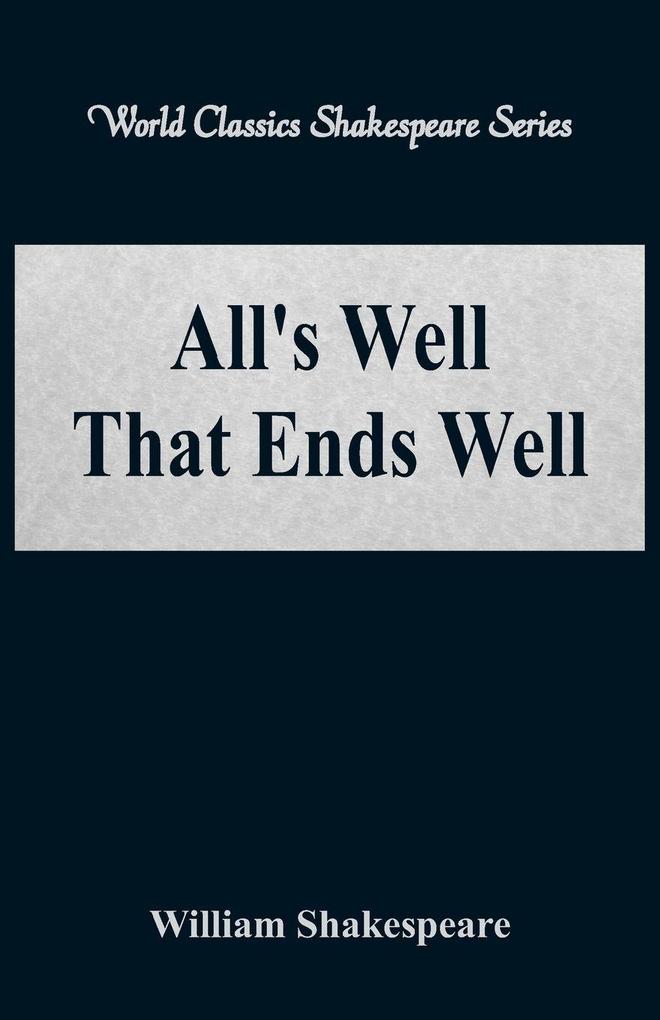 All's Well That Ends Well (World Classics Shakespeare Series)