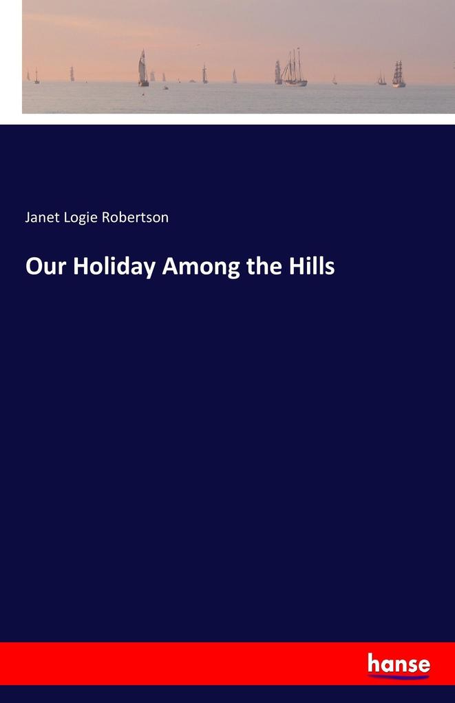Image of Our Holiday Among the Hills