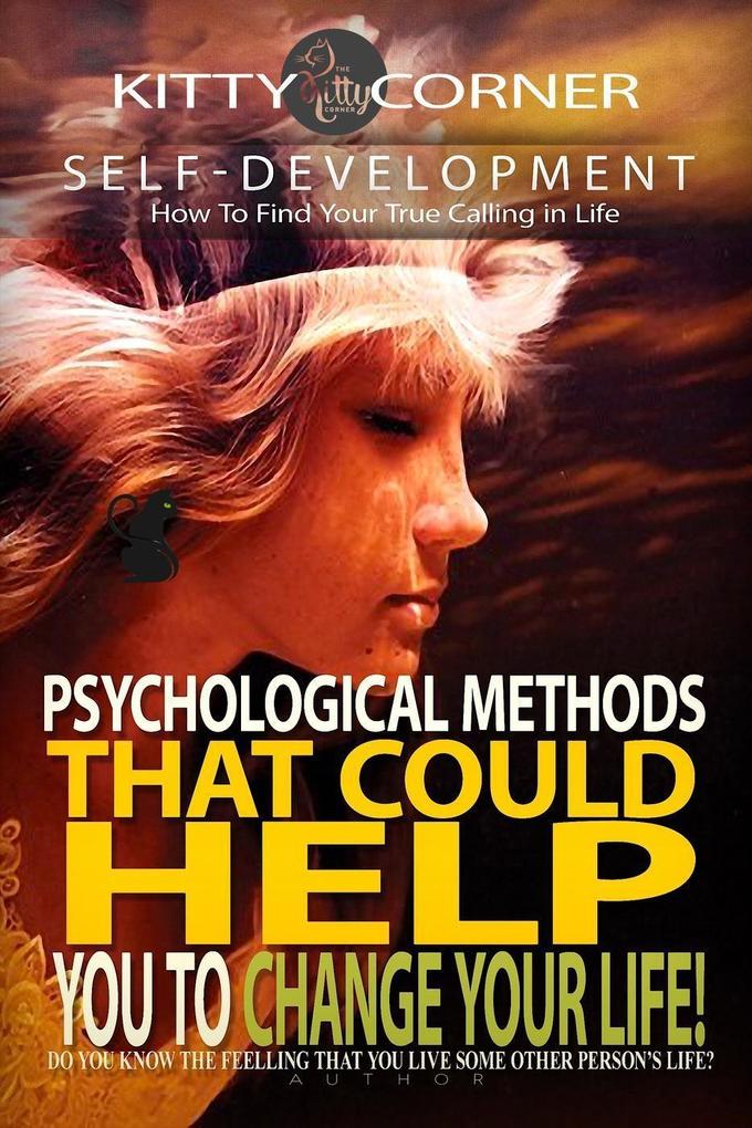 Psychological Methods That Could Help You to Change Your Life! (Self-Development Book)