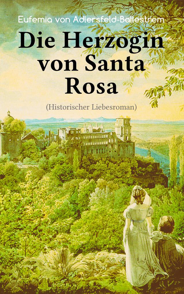 Die Herzogin von Santa Rosa (Historischer Liebesroman)