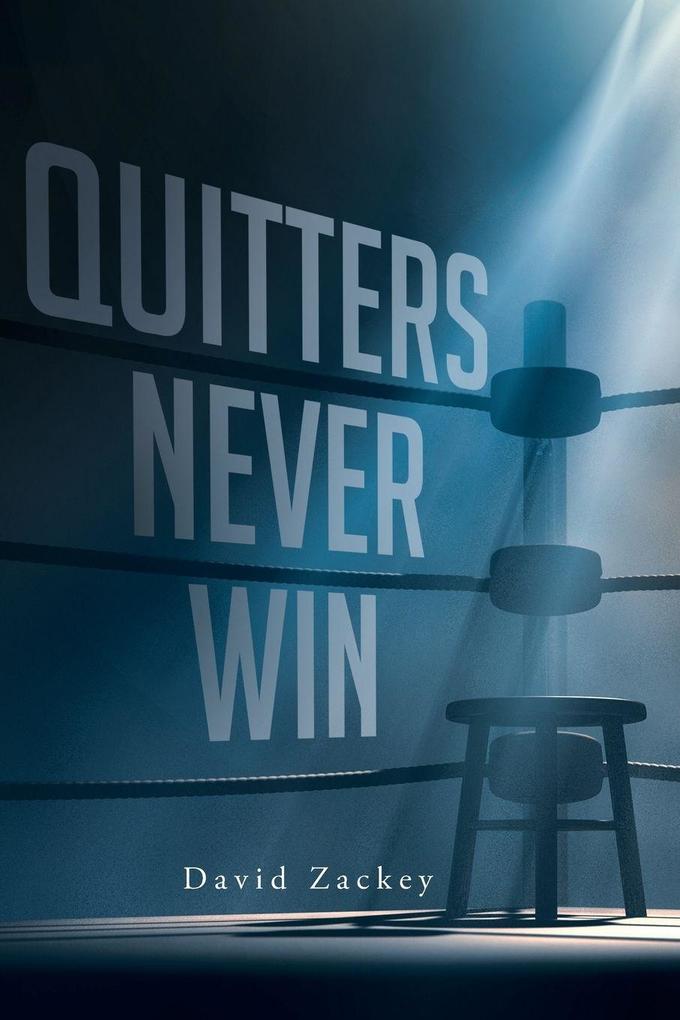 Quitters Never Win