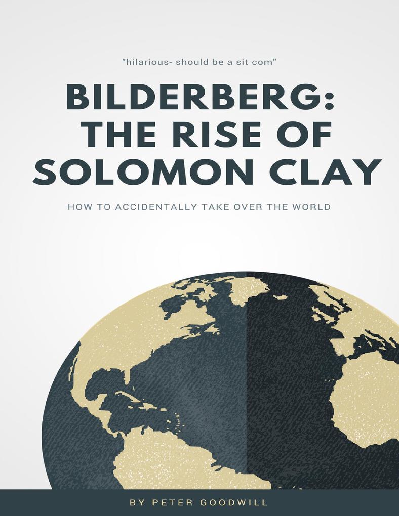 Bilderberg: The Rise of Solomon Clay