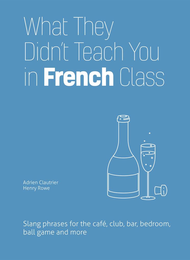 What They Didn't Teach You in French Class