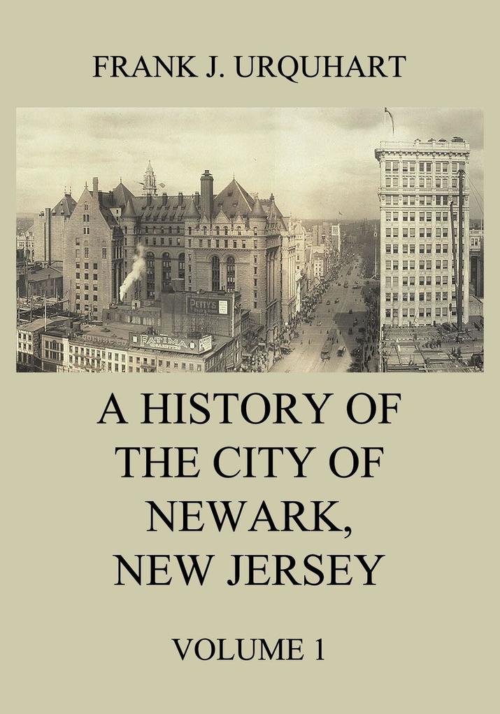 A History of the city of Newark New Jersey Volume 1