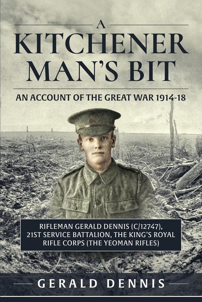 Kitchener Man‘s Bit: An Account of the Great War 1914-18