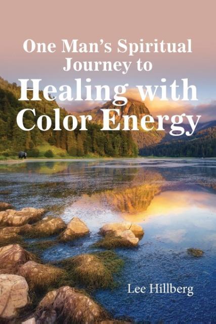 One Man‘s Spiritual Journey to Healing with Color Energy