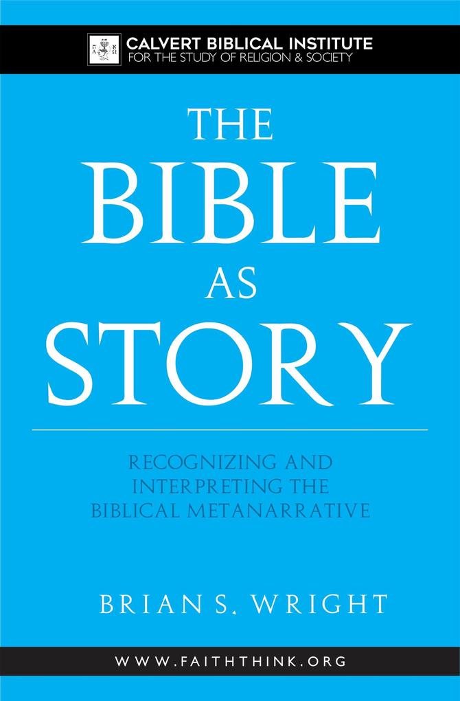 The Bible as Story: Recognizing and Interpreting the Biblical Metanarrative