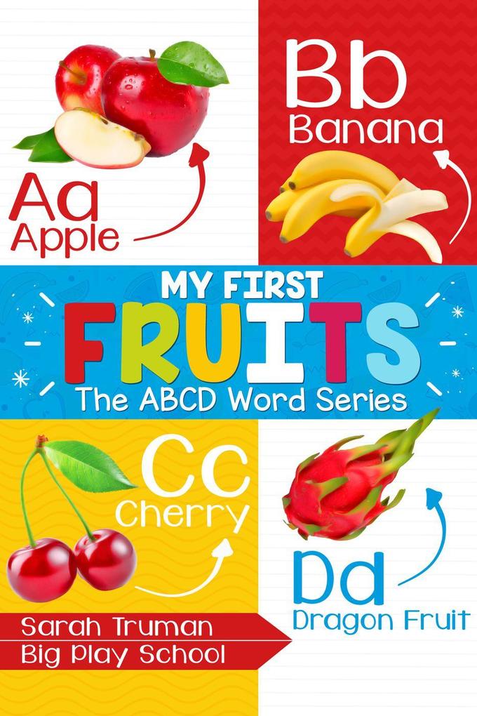 My First Fruits - The ABCD Word Series