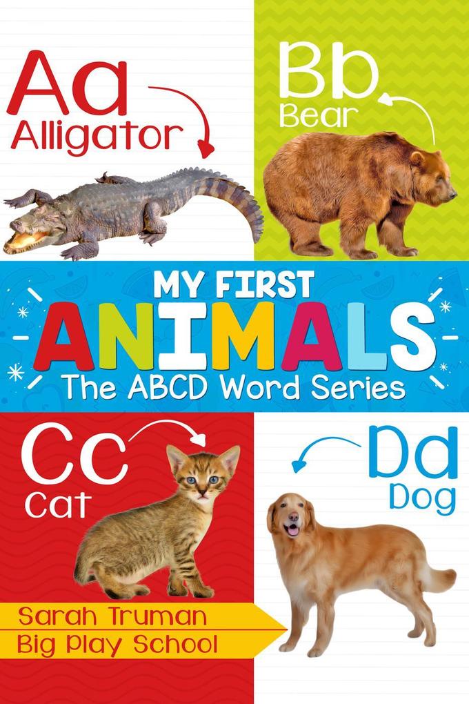 My First Animals - The ABCD Word Series