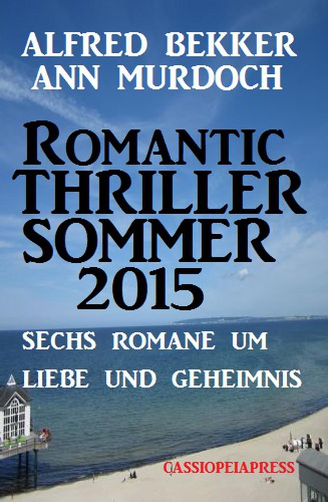 Sechs Romane um Liebe und Geheimnis: Romantic Thriller Sommer