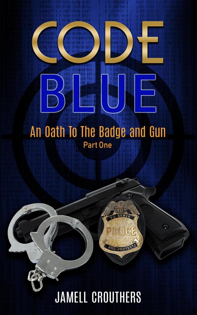 Code Blue: An Oath to the Badge and Gun 1