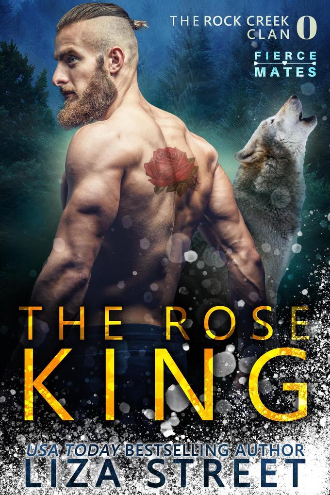 The Rose King: A Rock Creek Clan Prequel (Fierce Mates: Rock Creek Clan)