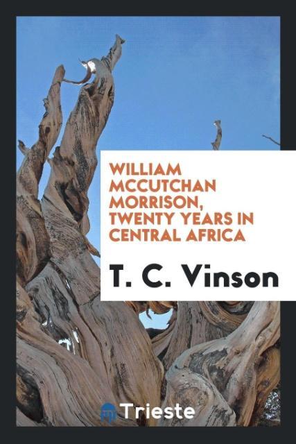 William McCutchan Morrison twenty years in central Africa