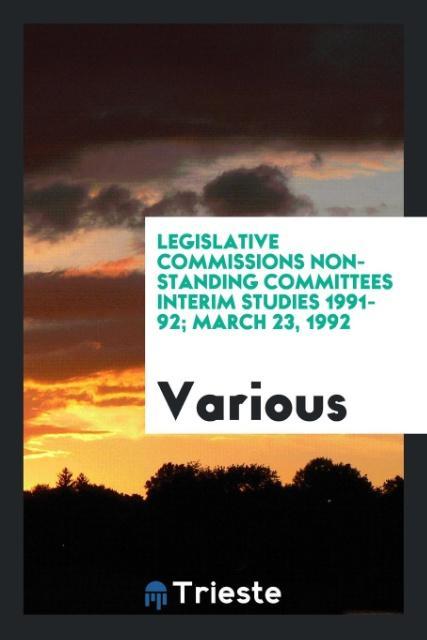 Legislative commissions non-standing committees interim studies 1991-92; March 23 1992