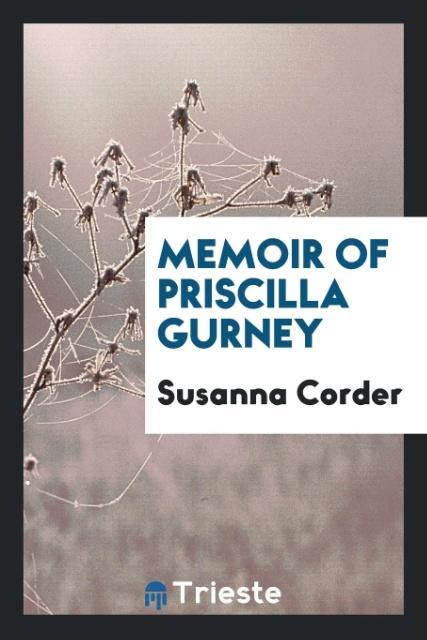 Memoir of Priscilla Gurney