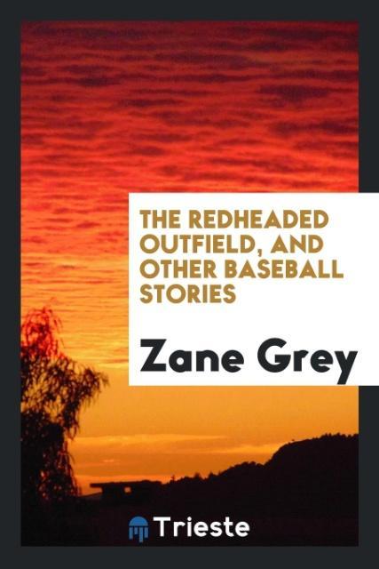 The redheaded outfield and other baseball stories
