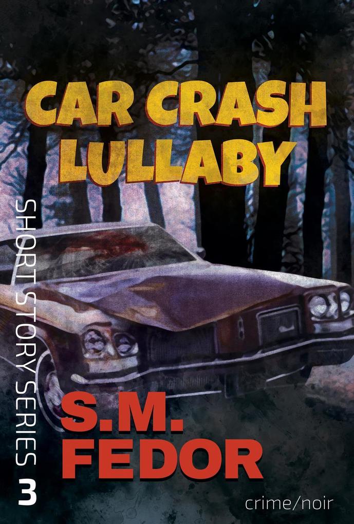 Car Crash Lullaby (Short Story Series #3)